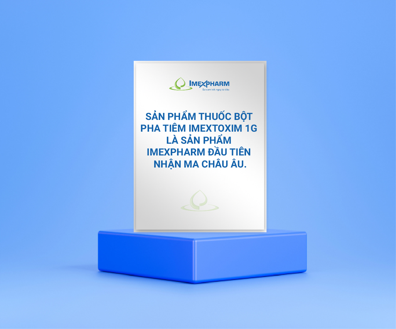 Sản phẩm thuốc bột pha tiêm Imextoxim 1g là sản phẩm Imexpharm đầu tiên nhận MA Châu Âu.